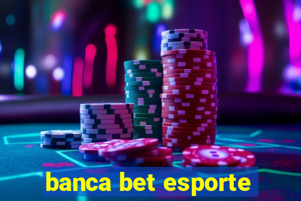 banca bet esporte